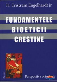 Fundamentele bioeticii crestine - perspectiva ortodoxa - Carti.Crestinortodox.ro