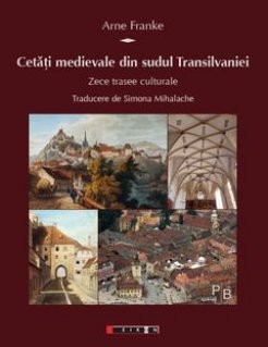 Cetati medievale din Sudul Transilvaniei - Carti.Crestinortodox.ro