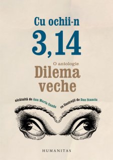 Cu ochii-n 3,14. O antologie Dilema veche - Carti.Crestinortodox.ro