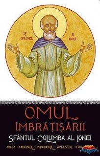 Omul imbratisarii - Sfantul Columba al Ionei