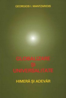 Globalizare si universalitate - Carti.Crestinortodox.ro