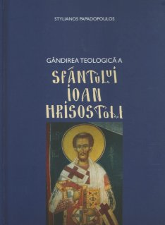 Gandirea teologica a Sfantului Ioan Hrisostom - Carti.Crestinortodox.ro