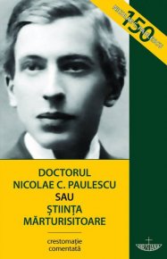 Doctorul Nicolae C. Paulescu sau Stiinta marturisitoare. Editia a treia - Carti.Crestinortodox.ro