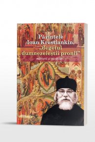 Parintele Ioan Krestiankin, „degetul dumnezeiestii pronii” - marturii si cuvantari - Carti.Crestinortodox.ro