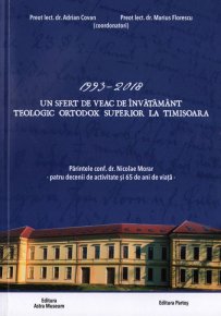 1993-2018. Un sfert de veac de invatamant teologic ortodox superior de la Timisoara - Carti.Crestinortodox.ro