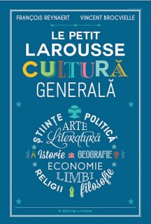 Le Petit Larousse. Cultura generala - Carti.Crestinortodox.ro