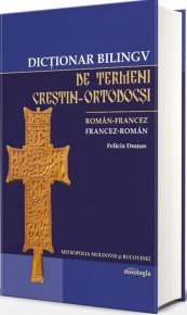 Dictionar bilingv de termeni crestin-ortodocsi roman-francez, francez-roman - Carti.Crestinortodox.ro