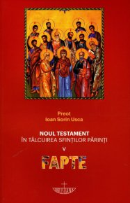 Noul Testament in talcuirea Sfintilor Parinti. Vol. V - Fapte - Carti.Crestinortodox.ro