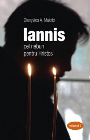 Iannis - cel nebun pentru Hristos. vol. 2 - Carti.Crestinortodox.ro