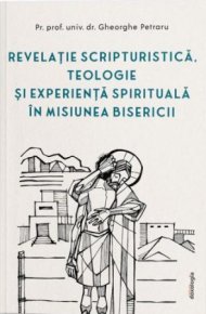 Revelatie scripturistica, teologie si experienta spirituala in misiunea Bisericii - Carti.Crestinortodox.ro