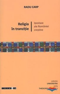 Religia in tranzitie. Ipostaze ale Romaniei crestine - Carti.Crestinortodox.ro