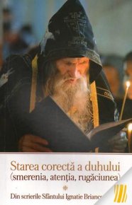 Starea corecta a duhului (smerenia, atentia, rugaciunea). Din scrierile Sfantului Ignatie Briancianinov - Carti.Crestinortodox.ro