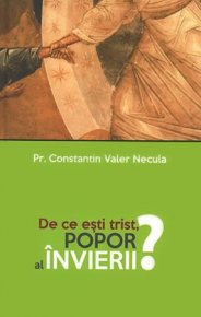 De ce esti trist, Popor al Invierii? - Carti.Crestinortodox.ro