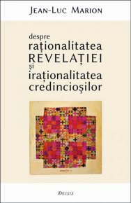 Despre rationalitatea Revelatiei si irationalitatea credinciosilor - Carti.Crestinortodox.ro