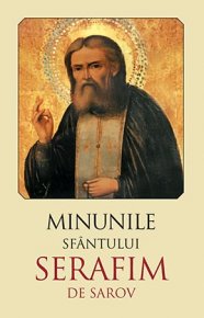 Minunile Sfantului Serafim de Sarov - Carti.Crestinortodox.ro