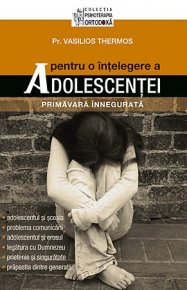 Pentru o intelegere a adolescentei. Primavara innegurata - Carti.Crestinortodox.ro