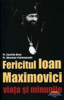 Fericitul Ioan Maximovici - viata si minunile - Carti.Crestinortodox.ro