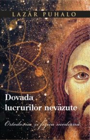 Dovada lucrurilor nevazute. Ortodoxia si fizica moderna - Carti.Crestinortodox.ro