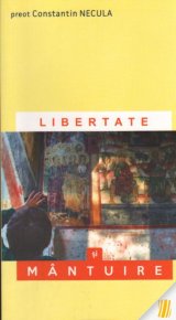 Libertate si mântuire - Carti.Crestinortodox.ro