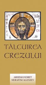 Tâlcuirea Crezului - Carti.Crestinortodox.ro