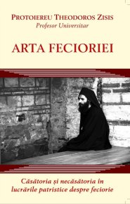 Arta fecioriei. Casatoria si necasatoria in lucrarile patristice despre feciorie - Carti.Crestinortodox.ro