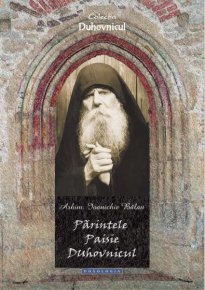 Parintele Paisie duhovnicul - Carti.Crestinortodox.ro