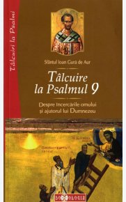 Talcuire la Psalmul 9. Despre incercarile omului si ajutorul lui Dumnezeu - Carti.Crestinortodox.ro