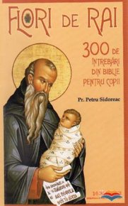 Flori de rai. 300 de intrebari din Biblie pentru copii - Carti.Crestinortodox.ro