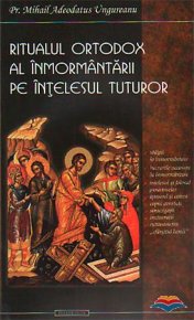 Ritualul ortodox al inmormantarii pe intelesul tuturor - Carti.Crestinortodox.ro