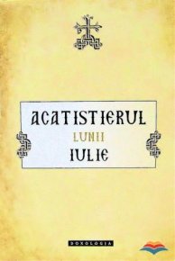 Acatistierul lunii iulie - Carti.Crestinortodox.ro
