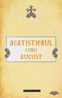 Acatistierul lunii august - Carti.Crestinortodox.ro