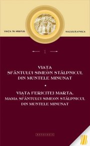 Viata Sfantului Simeon Stalpnicul din Muntele Minunat; Viata Fericitei Marta, mama Sfantului Simeon Stalpnicul din Muntele Minunat - Carti.Crestinortodox.ro