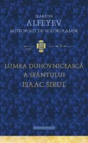 Lumea duhovniceasca a Sfantului Isaac Sirul - Carti.Crestinortodox.ro