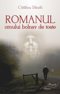 Romanul omului bolnav de toate - Carti.Crestinortodox.ro