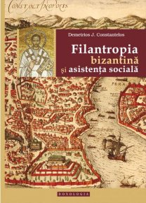 Filantropia bizantina si asistenta sociala - Carti.Crestinortodox.ro
