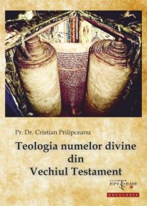 Teologia numelor divine din Vechiul Testament - Carti.Crestinortodox.ro