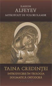 Taina credintei. Introducere in teologia dogmatica ortodoxa - Carti.Crestinortodox.ro