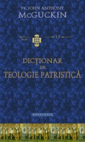 Dictionar de teologie patristica - Carti.Crestinortodox.ro