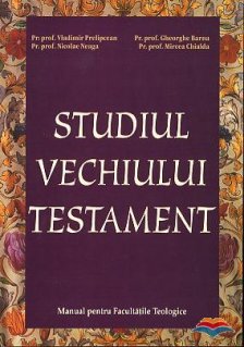 Studiul Vechiului Testament. Manual pentru Facultatile Teologice - Carti.Crestinortodox.ro