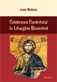 Celebrarea Cuvantului in Liturghia Bizantina - Carti.Crestinortodox.ro
