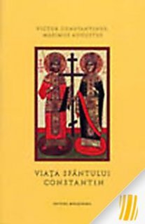 Viata Sfantului Constantin, primul imparat crestin si a mamei sale, Sfanta Elena - Carti.Crestinortodox.ro