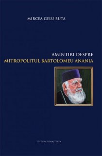 Amintiri despre Mitropolitul Bartolomeu Anania - Carti.Crestinortodox.ro