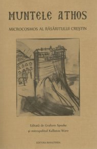 Muntele Athos. Microcosmos al Rasaritului crestin - Carti.Crestinortodox.ro