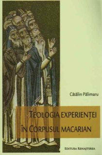 Teologia experientei in corpusul macarian - Carti.Crestinortodox.ro
