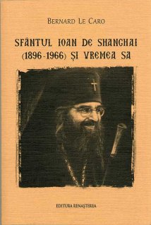 Sfântul Ioan de Shanghai (1896-1966) si vremea sa - Carti.Crestinortodox.ro