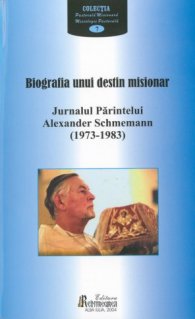 Biografia unui destin misionar - jurnalul Parintelui Alexander Schmemann (1973-1983) - Carti.Crestinortodox.ro