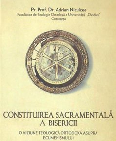 Constituirea sacramentala bisericii. O viziune teologica ortodoxa asupra ecumenismului - Carti.Crestinortodox.ro