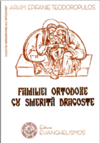 Familiei ortodoxe cu smerita dragoste - Carti.Crestinortodox.ro