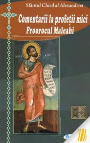 Comentarii la profetii mici. Proorocul Maleahi - Carti.Crestinortodox.ro