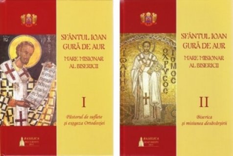 Sfantul Ioan Gura de Aur mare misionar al bisericii. Vol.1 + Vol.2 - Carti.Crestinortodox.ro